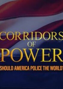 Corridors of Power: Should America Police the World? Ne Zaman?'