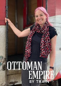 Ottoman Empire by Train with Alice Roberts Ne Zaman?'