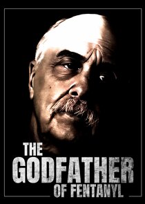 The Godfather of Fentanyl Ne Zaman?'