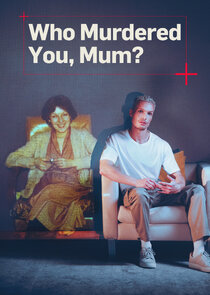 Who Murdered You, Mum? Ne Zaman?'