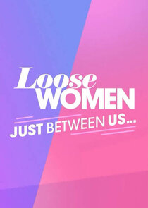 Loose Women: Just Between Us… Ne Zaman?'