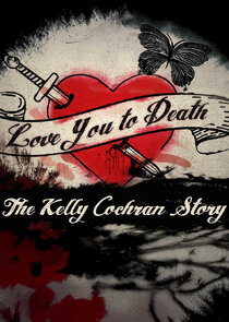 Love You to Death: The Kelly Cochran Story Ne Zaman?'
