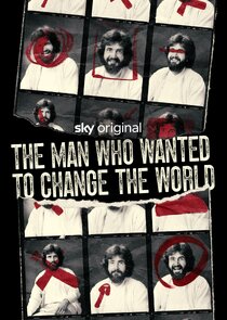 The Man Who Wanted to Change the World Ne Zaman?'