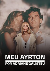 Meu Ayrton, por Adriane Galisteu Ne Zaman?'