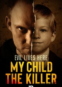 Evil Lives Here: My Child the Killer Ne Zaman?'