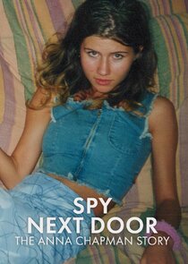Spy Next Door: The Anna Chapman Story Ne Zaman?'